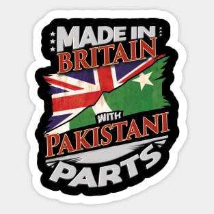 Made In Britain With Pakistani Parts - Gift for Pakistani From Pakistan Sticker
